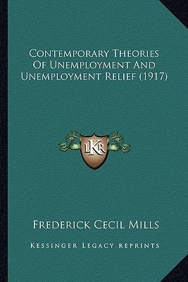 Contemporary Theories Of Unemployment And Unemployment Relief (1917)