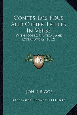 Contes Des Fous And Other Trifles In Verse: With Notes, Critical And Explanatory (1812)