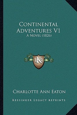 Continental Adventures V1: A Novel (1826)