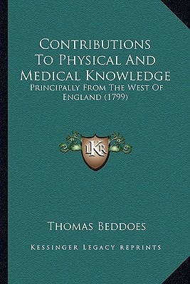 Contributions To Physical And Medical Knowledge: Principally From The West Of England (1799)