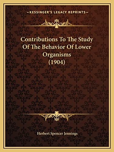 Contributions To The Study Of The Behavior Of Lower Organisms (1904)
