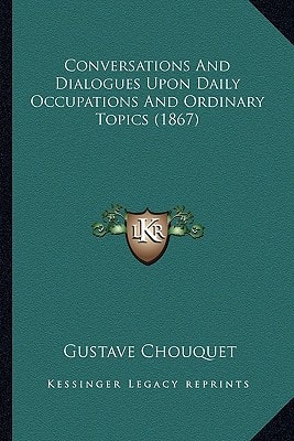 Conversations And Dialogues Upon Daily Occupations And Ordinary Topics (1867)