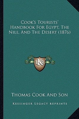 Cook's Tourists' Handbook For Egypt, The Nile, And The Desert (1876)