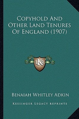 Copyhold And Other Land Tenures Of England (1907)