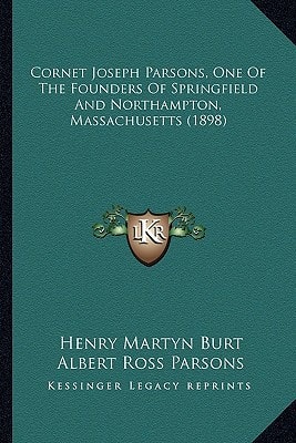 Cornet Joseph Parsons, One Of The Founders Of Springfield And Northampton, Massachusetts (1898)