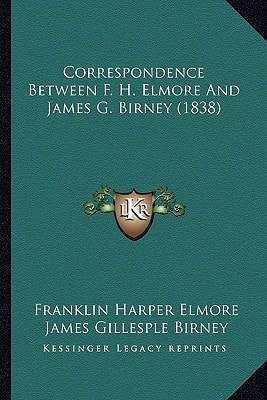 Correspondence Between F. H. Elmore And James G. Birney (1838)