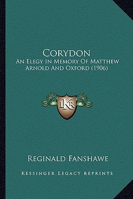 Corydon: An Elegy In Memory Of Matthew Arnold And Oxford (1906)