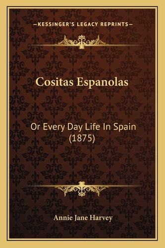 Cositas Espanolas: Or Every Day Life In Spain (1875)