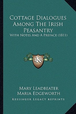 Cottage Dialogues Among The Irish Peasantry: With Notes And A Preface (1811)