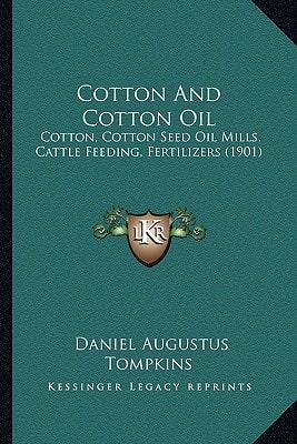 Cotton And Cotton Oil: Cotton, Cotton Seed Oil Mills, Cattle Feeding, Fertilizers (1901)