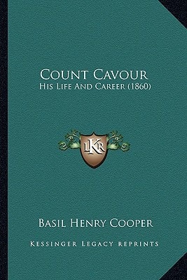 Count Cavour: His Life And Career (1860)