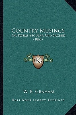 Country Musings: Or Poems Secular And Sacred (1861)