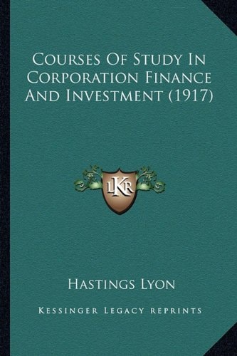 Courses Of Study In Corporation Finance And Investment (1917)