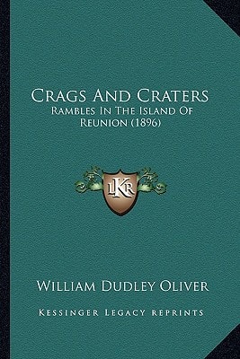 Crags And Craters: Rambles In The Island Of Reunion (1896)