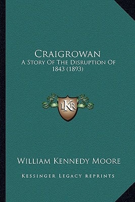 Craigrowan: A Story Of The Disruption Of 1843 (1893)