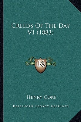 Creeds Of The Day V1 (1883)