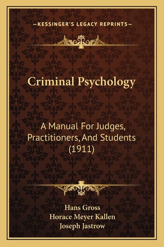 Criminal Psychology: A Manual For Judges, Practitioners, And Students (1911)
