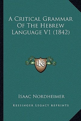 A Critical Grammar Of The Hebrew Language V1 (1842)
