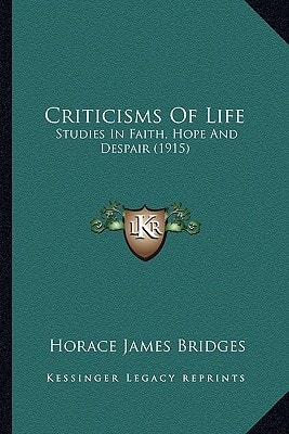 Criticisms Of Life: Studies In Faith, Hope And Despair (1915)