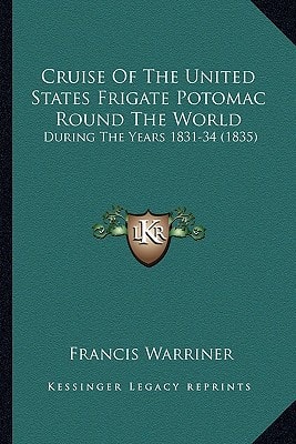 Cruise Of The United States Frigate Potomac Round The World: During The Years 1831-34 (1835)
