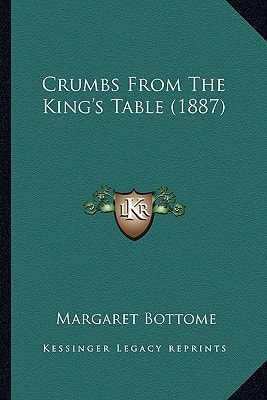 Crumbs From The King's Table (1887)