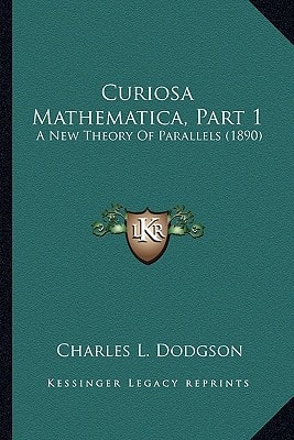 Curiosa Mathematica, Part 1: A New Theory Of Parallels (1890)