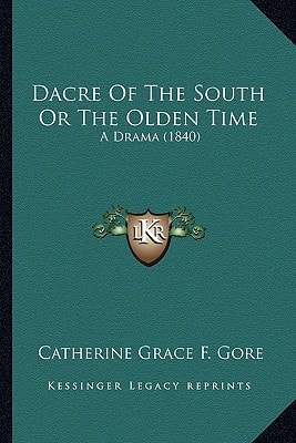 Dacre Of The South Or The Olden Time: A Drama (1840)