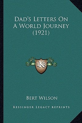 Dad's Letters On A World Journey (1921)