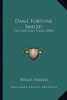 Dame Fortune Smiled: The Doctor's Story (1896)