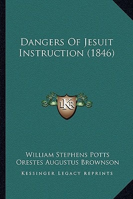 Dangers Of Jesuit Instruction (1846)