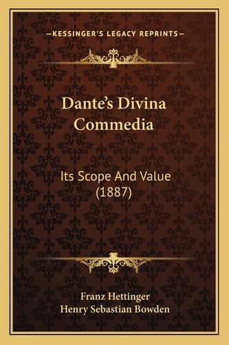 Dante's Divina Commedia: Its Scope And Value (1887)