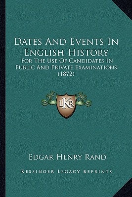 Dates And Events In English History: For The Use Of Candidates In Public And Private Examinations (1872)