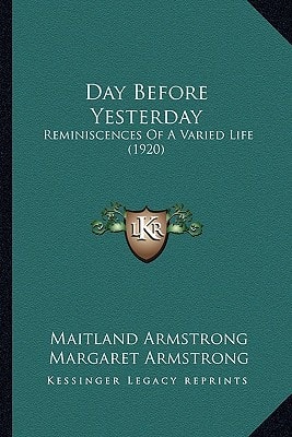 Day Before Yesterday: Reminiscences Of A Varied Life (1920)