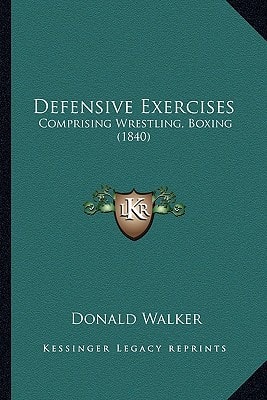 Defensive Exercises: Comprising Wrestling, Boxing (1840)