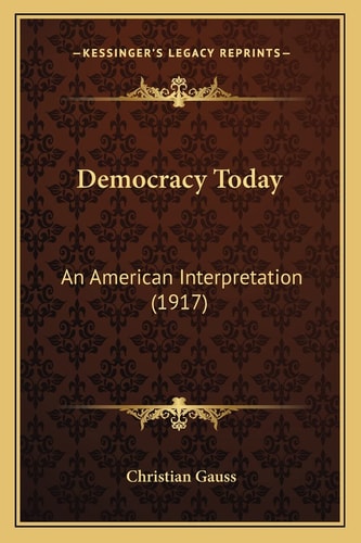 Democracy Today: An American Interpretation (1917)