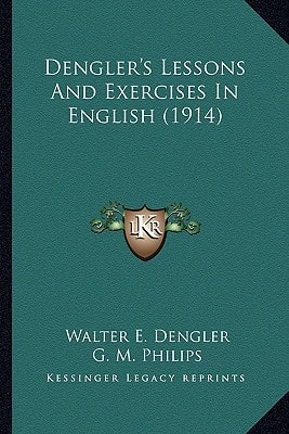 Dengler's Lessons And Exercises In English (1914)