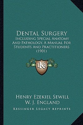 Dental Surgery: Including Special Anatomy And Pathology, A Manual For Students And Practitioners (1901)