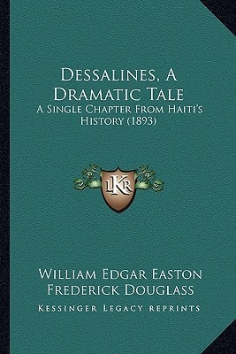Dessalines, A Dramatic Tale: A Single Chapter From Haiti's History (1893)