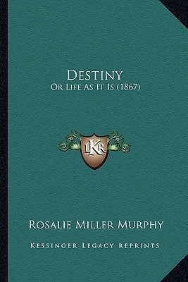 Destiny: Or Life As It Is (1867)