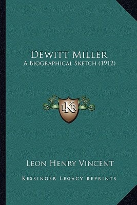 Dewitt Miller: A Biographical Sketch (1912)