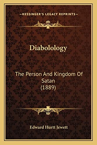 Diabolology: The Person And Kingdom Of Satan (1889)