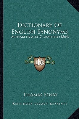 Dictionary Of English Synonyms: Alphabetically Classified (1864)