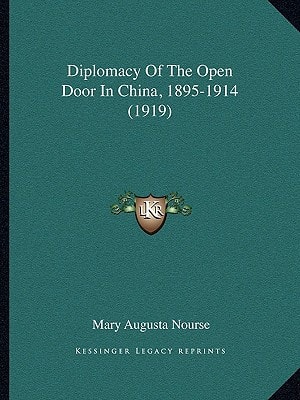 Diplomacy Of The Open Door In China, 1895-1914 (1919)