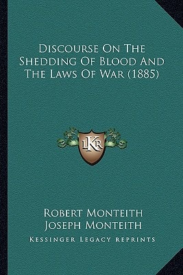 Discourse On The Shedding Of Blood And The Laws Of War (1885)