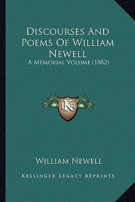 Discourses And Poems Of William Newell: A Memorial Volume (1882)