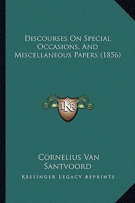 Discourses On Special Occasions, And Miscellaneous Papers (1856)