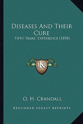 Diseases And Their Cure: Fifty Years' Experience (1898)