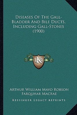 Diseases Of The Gall-Bladder And Bile Ducts, Including Gall-Stones (1900)