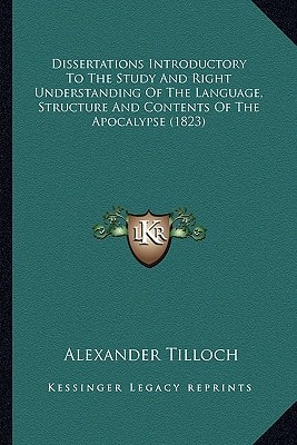 Dissertations Introductory To The Study And Right Understanding Of The Language, Structure And Contents Of The Apocalypse (1823)