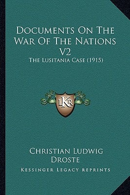 Documents On The War Of The Nations V2: The Lusitania Case (1915)